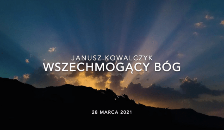Janusz Kowalczyk „Wszechmogący Bóg”