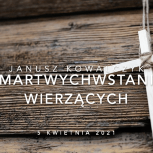 Janusz Kowalczyk „Zmartwychwstanie wierzących”